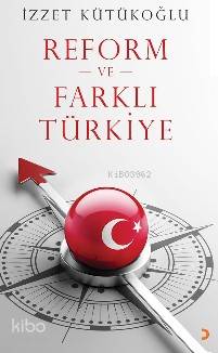 Reform ve Farklı Türkiye - İzzet Kütükoğlu