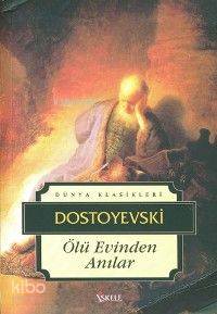 Ölü Evinden Anılar - Fyodor Mihayloviç Dostoyevski