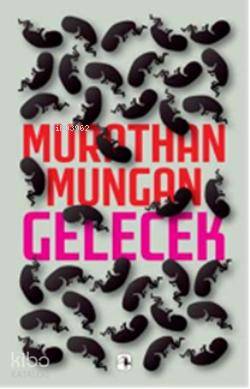 Gelecek - Murathan Mungan