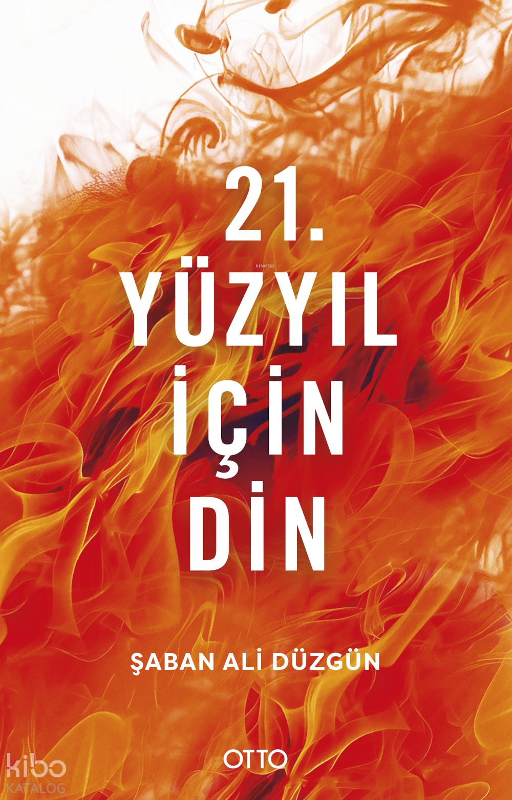 21. Yüzyıl İçin Din - Şaban Ali Düzgün
