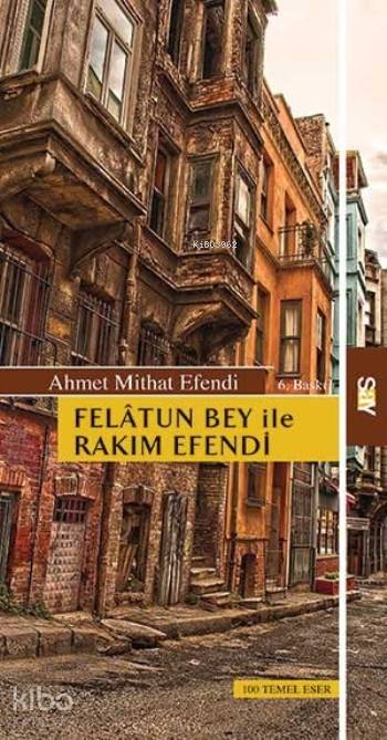 Felatun Bey İle Rakım Efendi - Ahmet Mithat Efendi