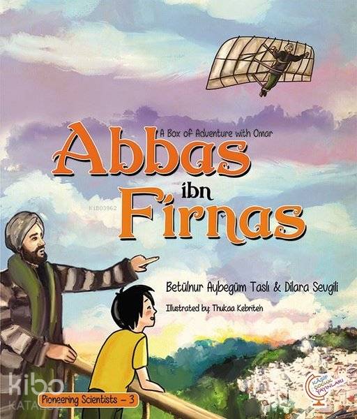 A Box of Adventure with Omar: Abbas ibn Firnas Pioneering Scientists - 3 - Dilara Sevgili