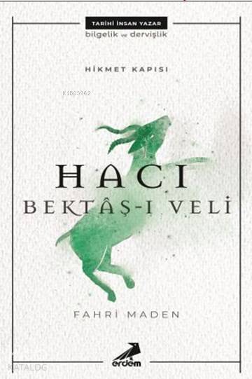 Hikmet Kapısı: Hacı Bektaş-ı Veli - Fahri Maden