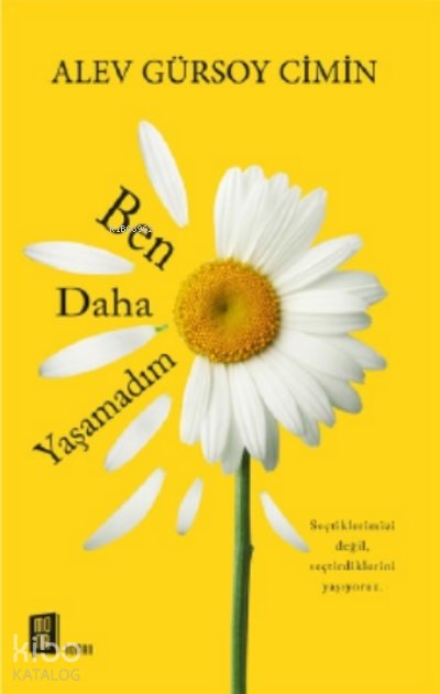 Ben Daha Yaşamadım - Alev Gürsoy Cimin