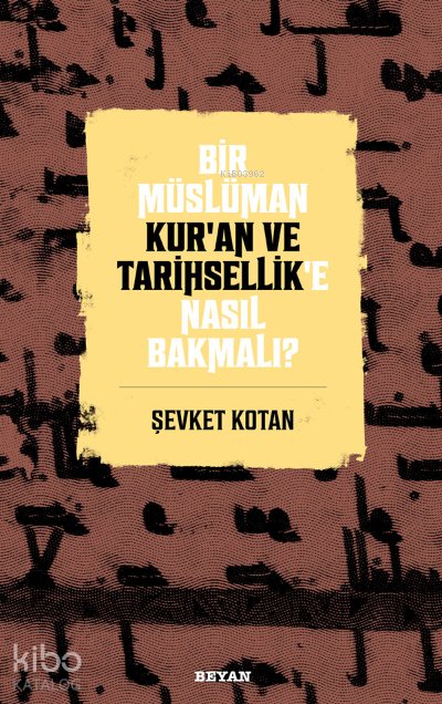 Bir Müslüman Kur’an ve Tarihsellik’e Nasıl Bakmalı? - Şevket Kotan