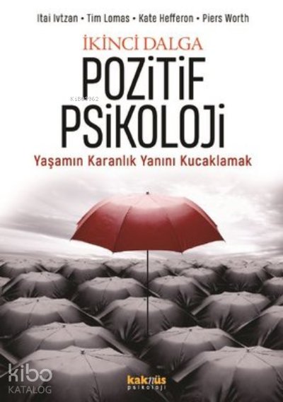 İkinci Dalga Pozitif Psikoloji Yaşamın Karanlık Yanını Kucaklamak