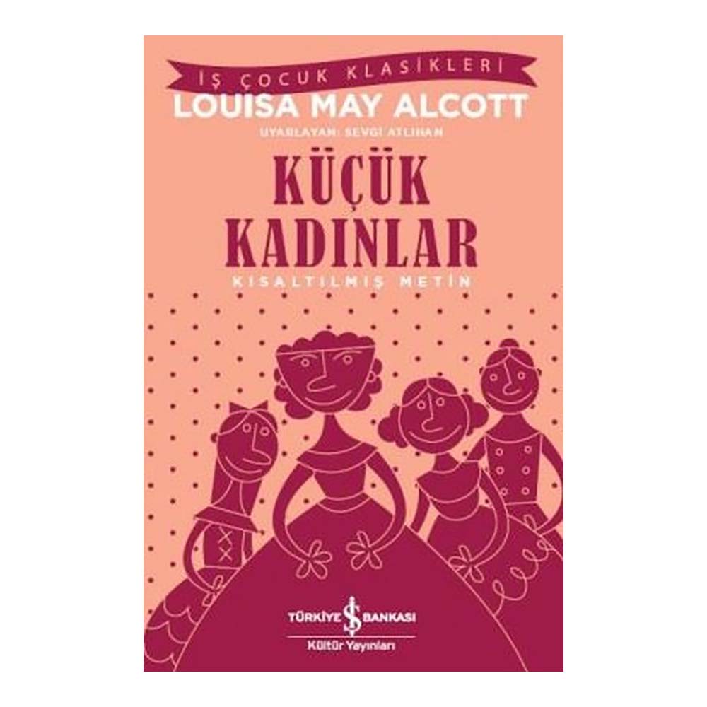 KÜÇÜK KADINLAR ( ÇOCUK KLASİKLERİ )