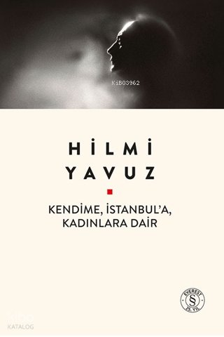 Kendime, İstanbul'a, Kadınlara Dair - Hilmi Yavuz
