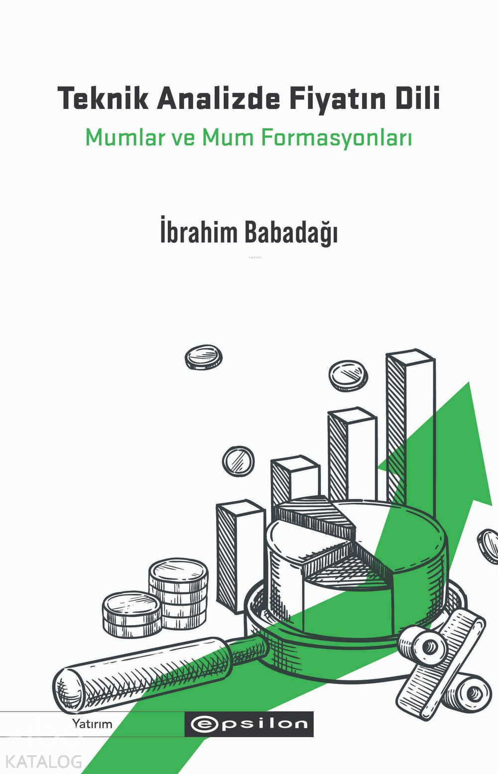 Teknik Analizde Fiyatın Dili: Mumlar ve Mum Formasyonları - İbrahim Babadağı