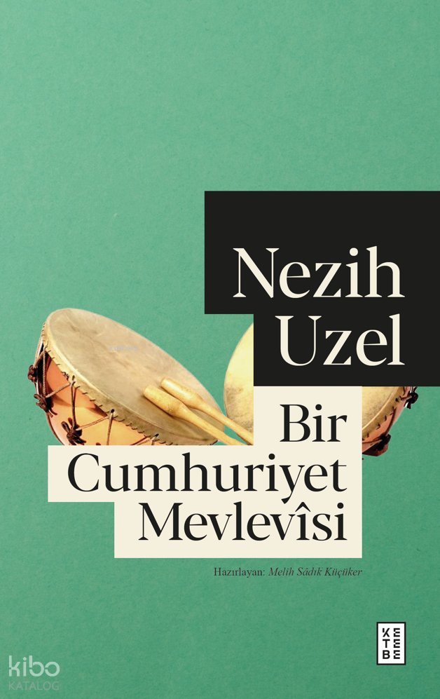 Bir Cumhuriyet Mevlevîsi - Nezih Uzel