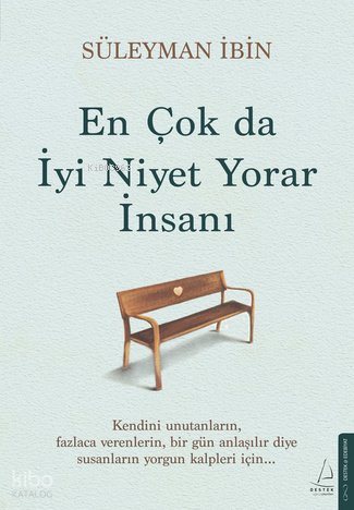 En Çok da İyi Niyet Yorar İnsanı - Süleyman İbin
