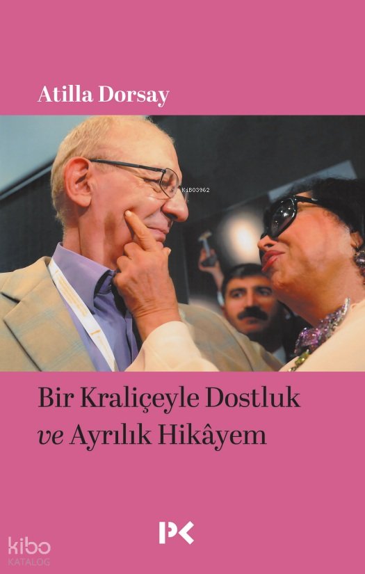 Bir Kraliçeyle Dostluk ve Ayrılık Hikâyem - Atillâ Dorsay