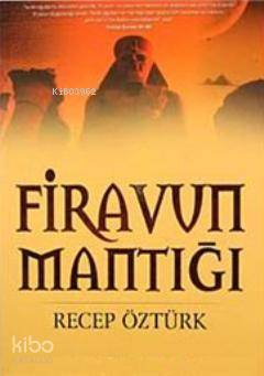 Firavun Mantığı - Recep Öztürk