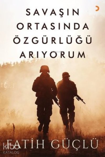 Savaşın Ortasında Özgürlüğü Arıyorum - Fatih Güçlü