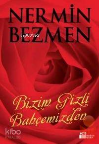 Bizim Gizli Bahçemizden - Nermin Bezmen