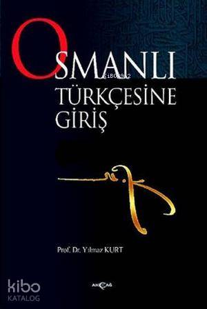 Osmanlı Türkçesine Giriş - Yılmaz Kurt