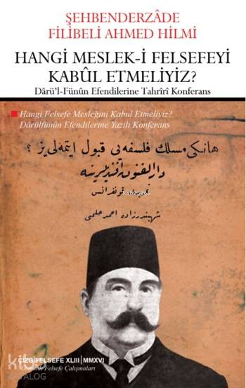 Hangi Meslek-i Felsefeyi Kabul Etmeliyiz? - Şehbenderzâde Filibeli Ahmed Hilmi