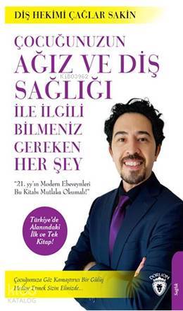 Çocuğunuzun Ağız Ve Diş Sağlığı İle İlgili Bilmeniz Gereken Her Şey - Çağlar Sakin