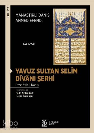 Yavuz Sultan Selîm Dîvânı Şerhi - Manastırlı Dâniş Ahmed Efendi