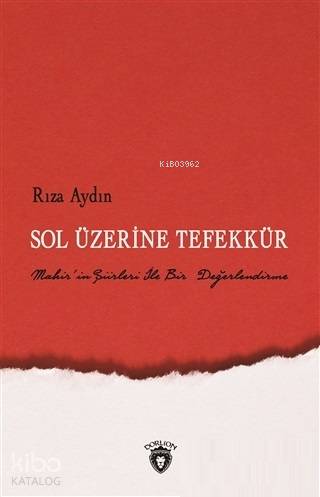 Sol Üzerine Tefekkür Mahir'in Şiirleri İle Bir Değerlendirme - Rıza Aydın