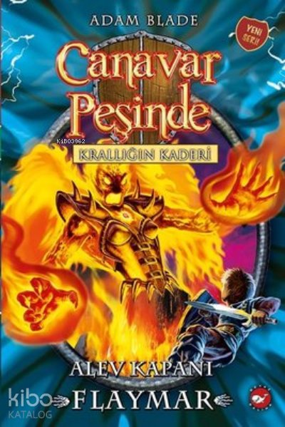 Canavar Peşinde 64 - Krallığın Kaderi Alev Kapanı Flaymar - Adam Blade