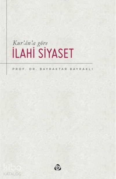 Kur’an’a Göre İlahi Siyaset - Bayraktar Bayraklı