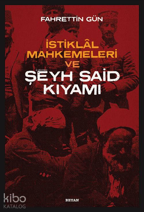 İstiklal Mahkemeleri ve Şeyh Said Kıyamı - Fahrettin Gün