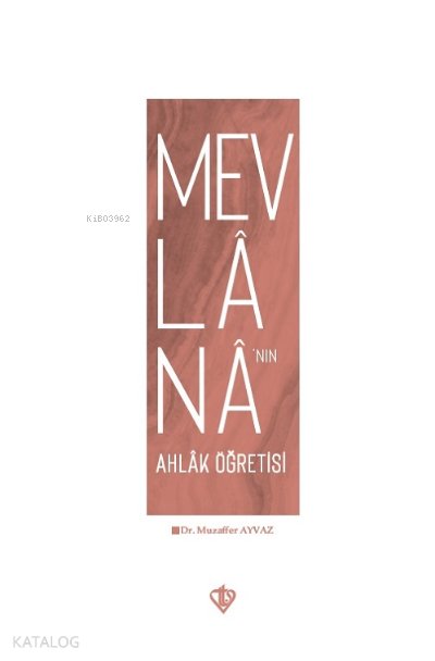 Mevlananın Ahlak Öğretisi - Muzaffer Ayvaz