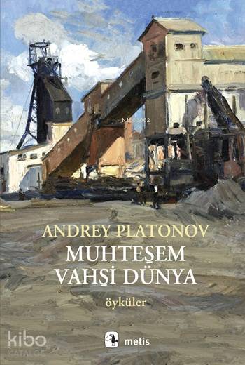 Muhteşem Vahşi Dünya - Andrey Platonov
