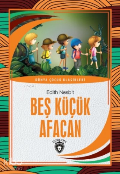 Beş Küçük Afacan - Edith Nesbit