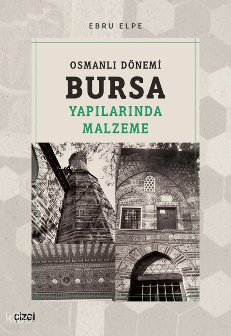 Osmanlı Dönemi Bursa Yapılarında Malzeme - Ebru Elpe