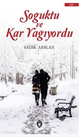Soğuktu Ve Kar Yağıyordu - Sadık Arslan