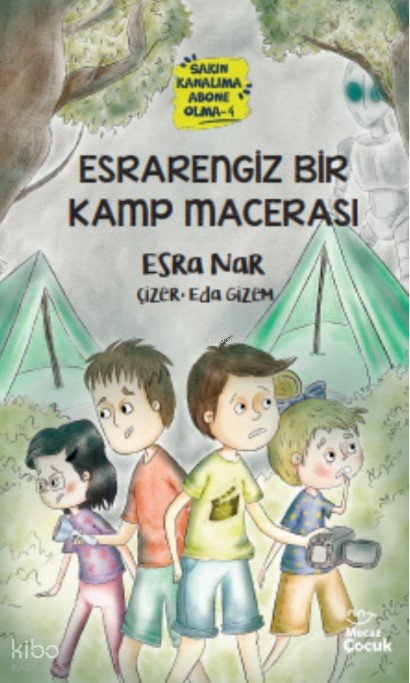 Esrarengiz Bir Kamp Macerası - Sakın Kanalıma Abone Olma - 4 - Esra Nar
