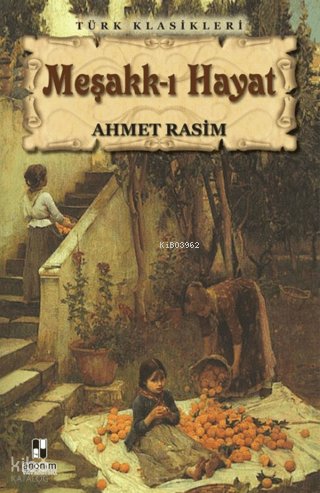 Meşakk-ı Hayat - Ahmet Rasim