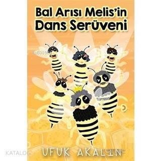 Bal Arısı Melis'in Dans Serüveni - Ufuk Akalın
