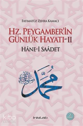 Hz. Peygamber'in Günlük Hayatı:2 Hane-i Saadet - Fatımatüz Zehra Kamacı