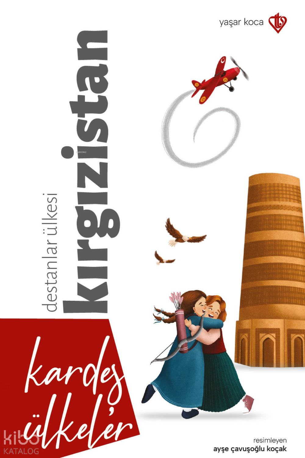 Kardeş Ülkeler Destanlar Ülkesi Kırgızistan - Yaşar Koca