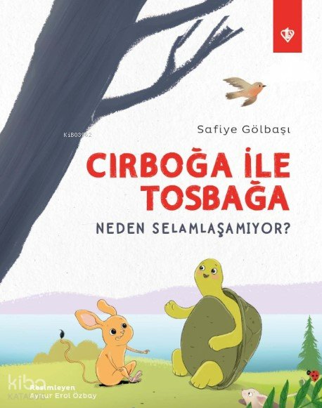 Cırboğa İle Tosbağa Neden Selamlaşamıyor ? - Safiye Gölbaşı