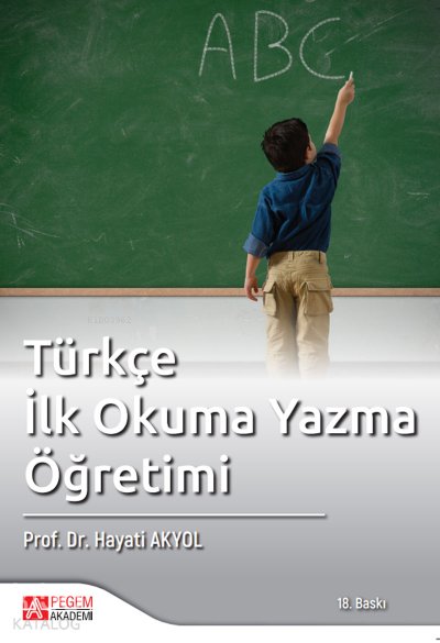 Türkçe İlk Okuma Yazma Öğretimi - Hayati Akyol