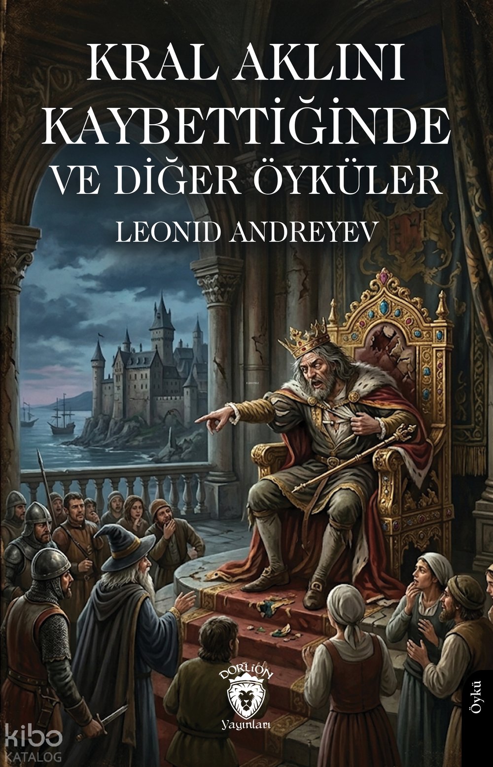 Kral Aklını Kaybettiğinde ve Diğer Öyküler - Leonid Andreyev