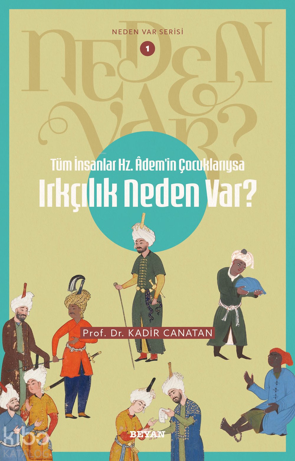 Tüm İnsanlar Hz. Adem'in Çocuklarıysa Irkçılık Neden Var? - Kadir Canatan