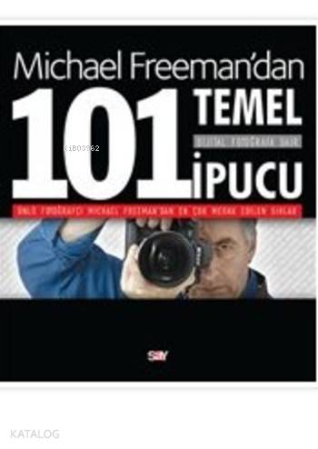 Michael Freman'dan Dijital Fotoğrafa Dair 101 Temel İpucu - Michael Freeman