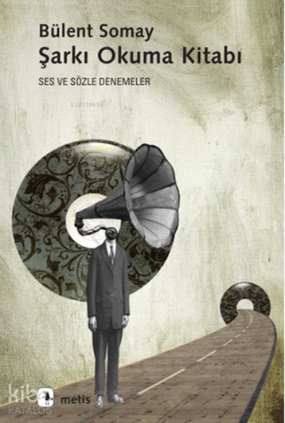 Şarkı Okuma Kitabı - Bülent Somay