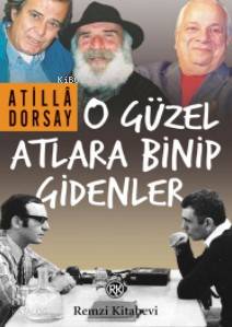 O Güzel Atlara Binip Gidenler - Atillâ Dorsay