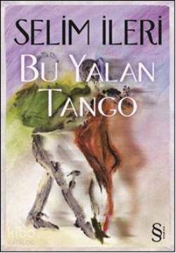 Bu Yalan Tango - Selim İleri