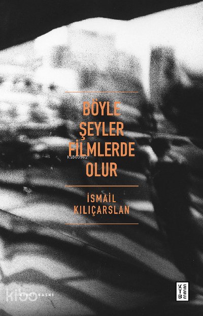 Böyle Şeyler Filmlerde Olur - İsmail Kılıçarslan