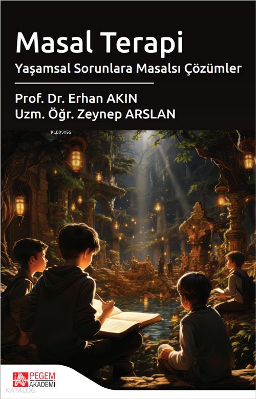 Masal Terapi Yaşamsal Sorunlara Masalsı Çözümler - Erhan Akın