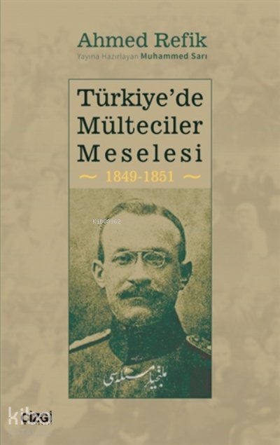 Türkiye'de Mülteciler Meselesi 1849-1851 - Ahmed Refik