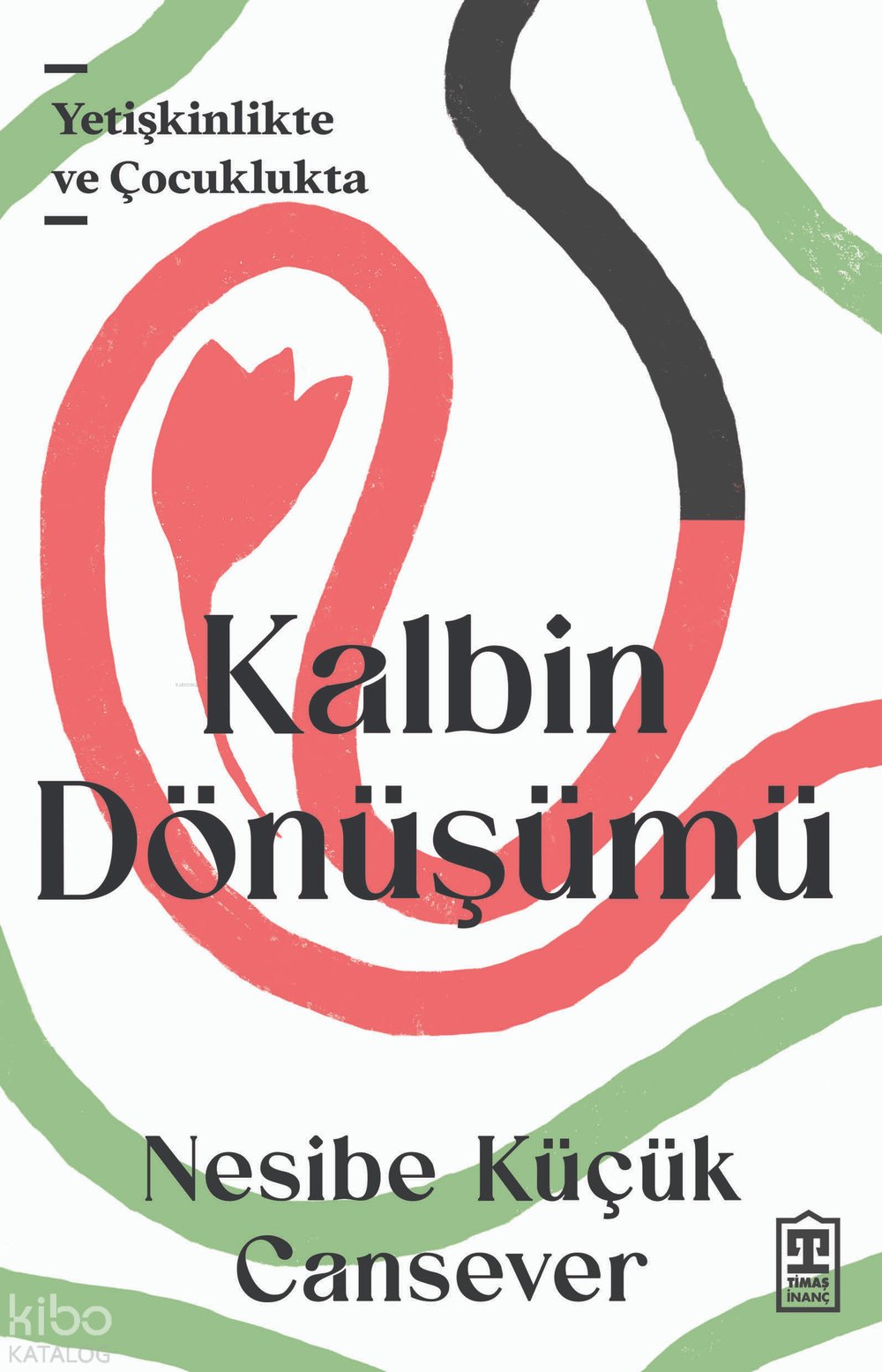 Kalbin Dönüşümü - Nesibe Küçük Cansever