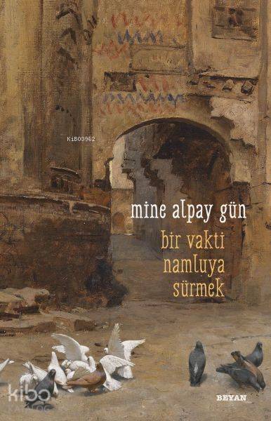 Bir Vakti Namluya Sürmek - Mine Alpay Gün